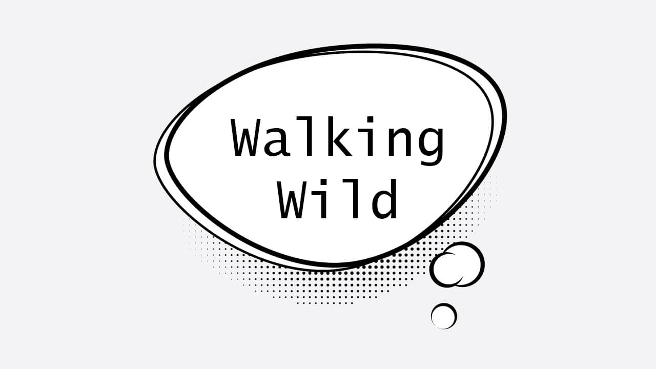 Walking Wild
