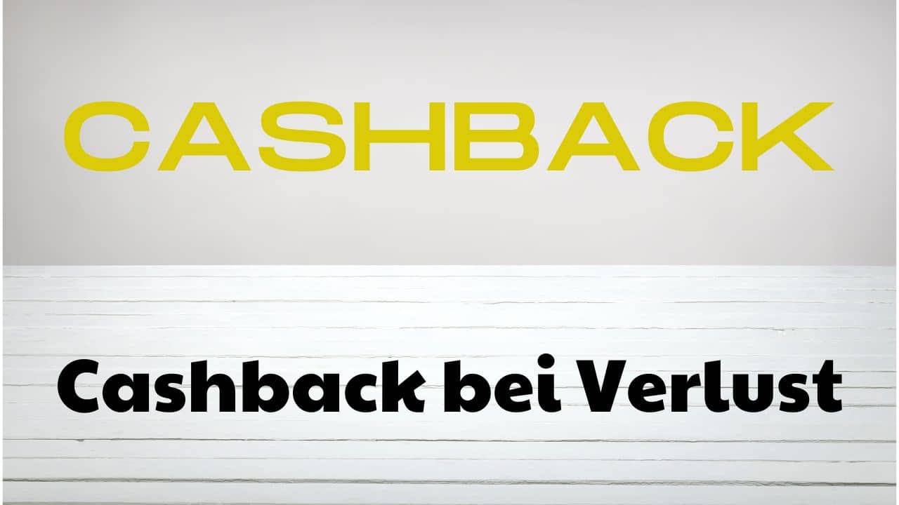 Cashback bei Verlust