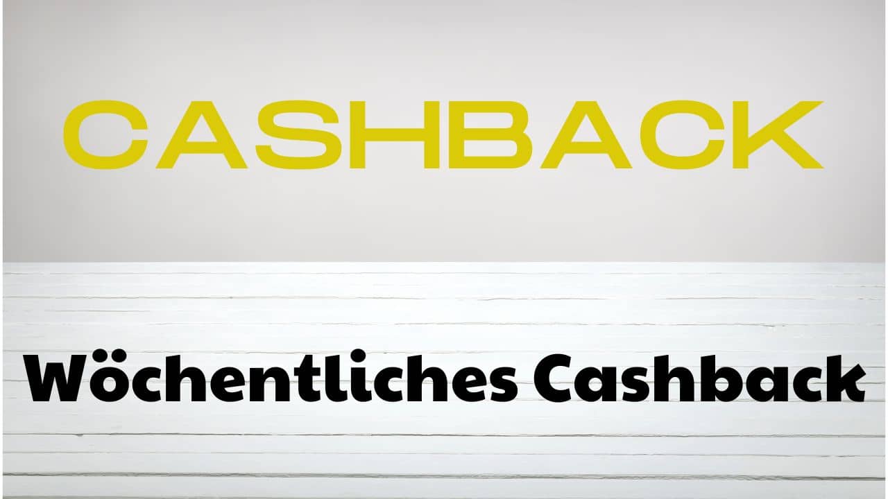 Wöchentliches Cashback