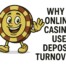 Why do online casinos use deposit turnover