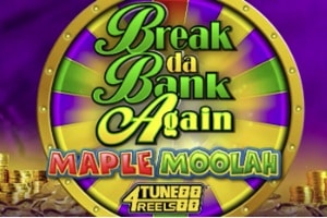 Break Da Bank Again Maple Moolah 4Tune Reels