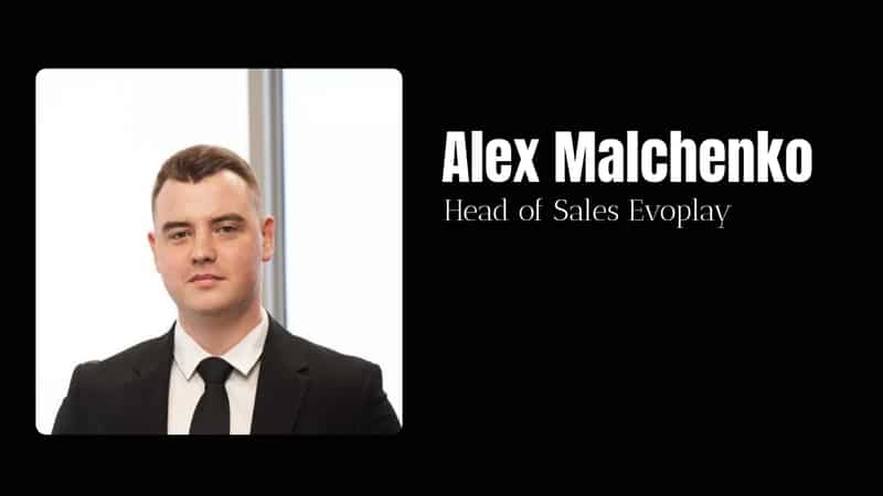 Alex Malchenko ist der Vertriebsleiter bei Evoplay.
